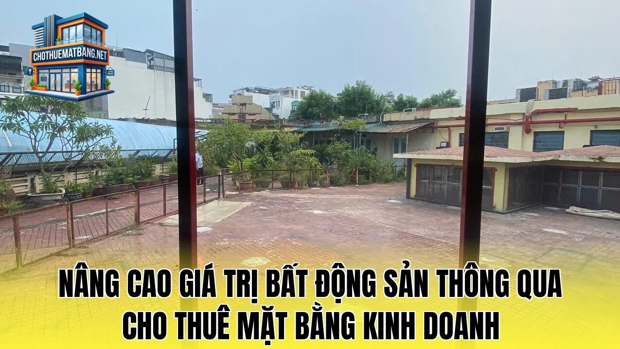 Nâng cao giá trị bất động sản thông qua cho thuê mặt bằng kinh doanh