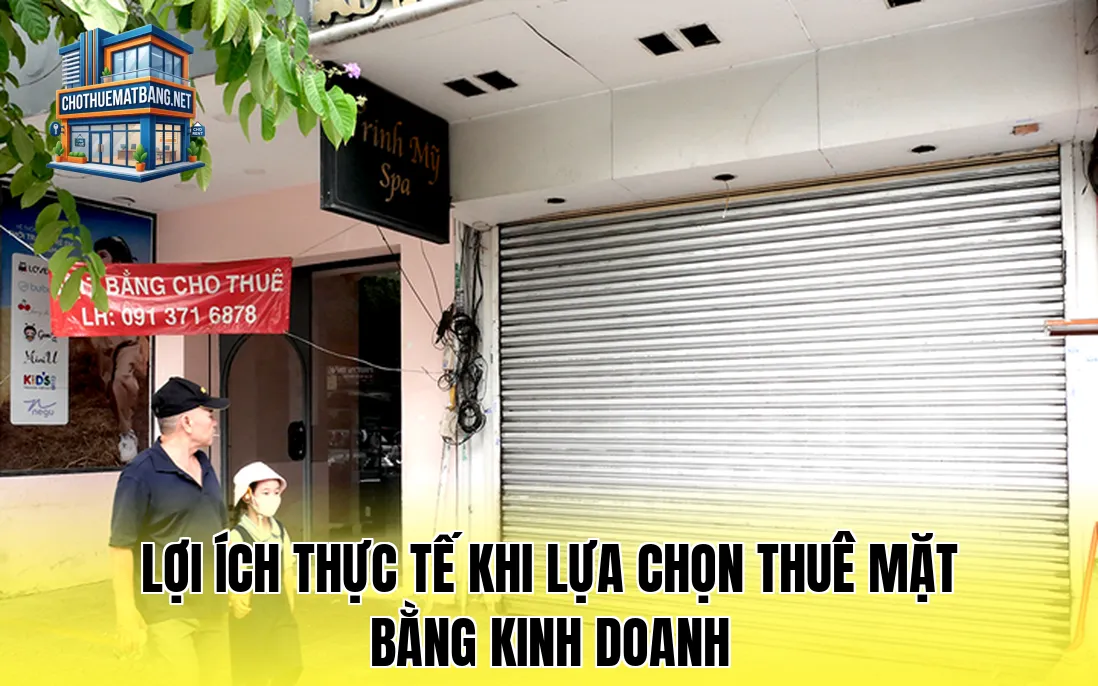 Lợi ích thực tế khi lựa chọn thuê mặt bằng kinh doanh