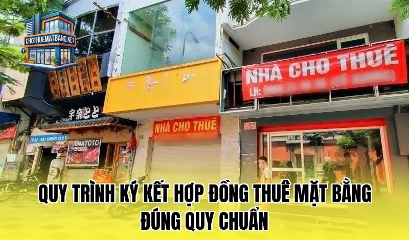 Quy trình ký kết hợp đồng thuê mặt bằng đúng quy chuẩn