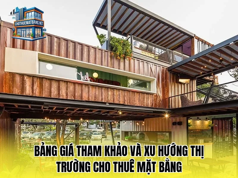 Bảng giá tham khảo và xu hướng thị trường cho thuê mặt bằng