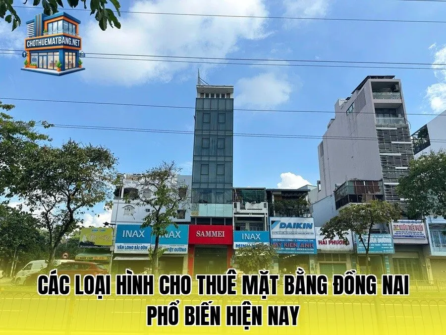 Các loại hình cho thuê mặt bằng Đồng Nai phổ biến hiện nay