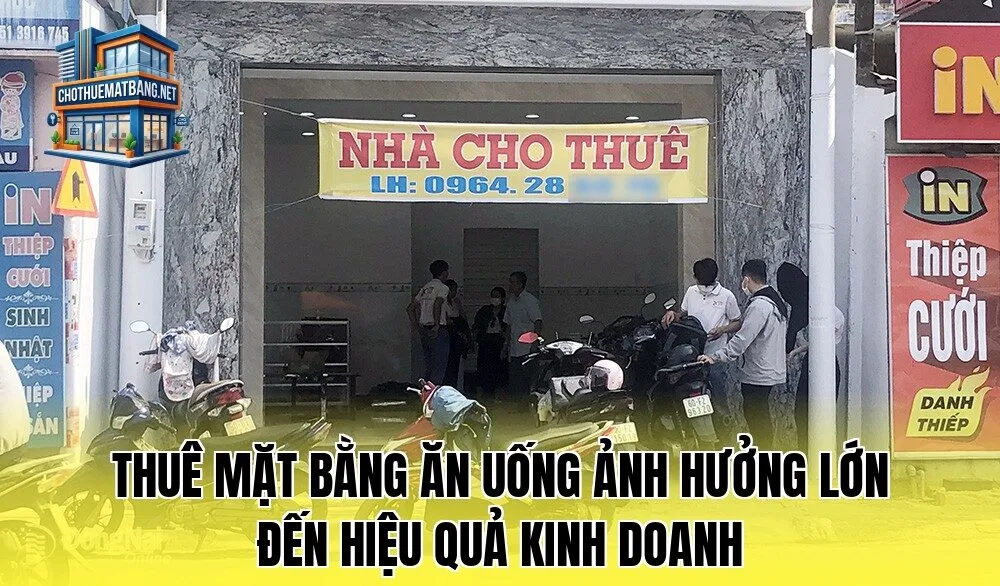 Thuê mặt bằng ăn uống ảnh hưởng lớn đến hiệu quả kinh doanh