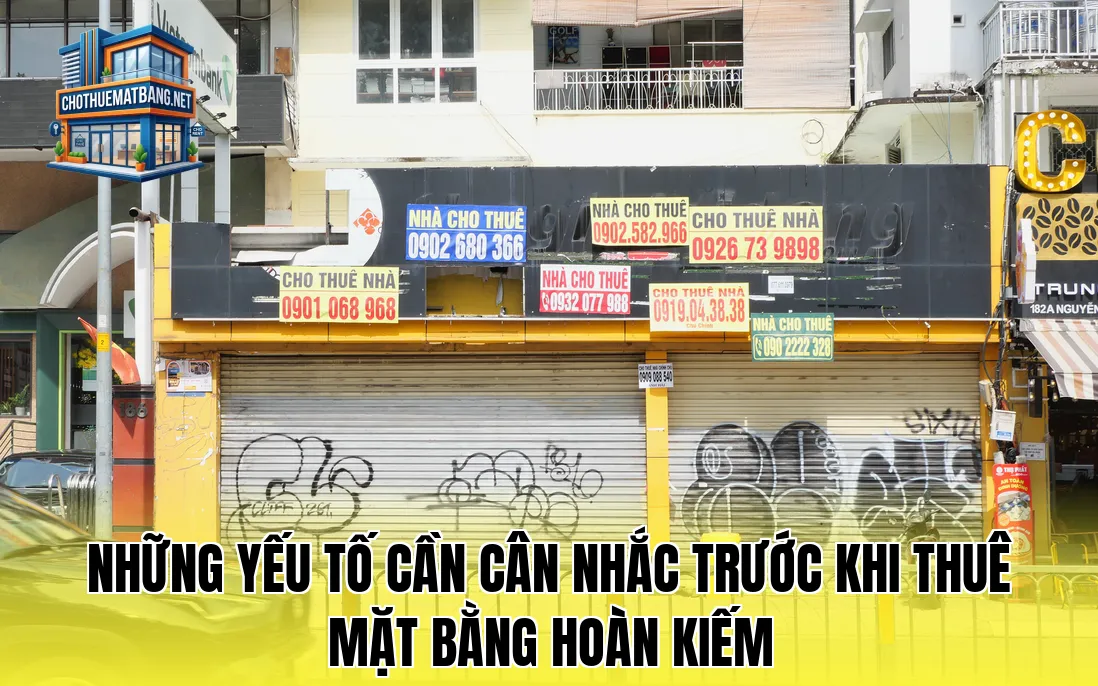 Những yếu tố cần cân nhắc trước khi thuê mặt bằng Hoàn Kiếm