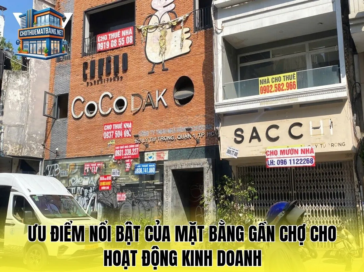 Ưu điểm nổi bật của mặt bằng gần chợ cho hoạt động kinh doanh